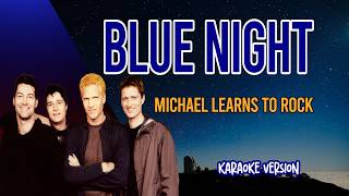 Michael Learns To Rock - Blue Night Karaoke 🎤 | Original Key Instrumental   Lyrics | Karaokestation8