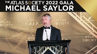 Michael Saylor Keynote Speech @ The 2022 Atlas Society Gala