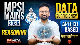 MP Sub-Inspector 2026 | MPSI MAINS Exam 2026 | MPSI Reasoning Data Sufficiency | By Pravesh Sir