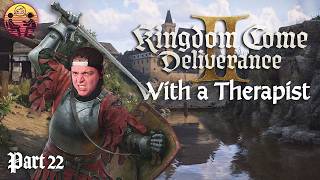 Kingdom Come: Deliverance II with a Therapist: Part 22