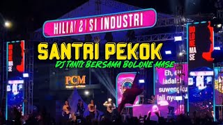 SANTRI PEKOK Versi Dj Tanti || BOLONE MASE