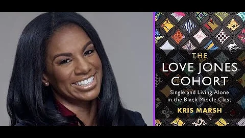 The Love Jones Cohort - Single and Living Alone in the Black Middle Class by Dr. Kris Marsh