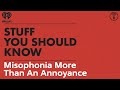 Misophonia more than an annoyance  stuff you should know