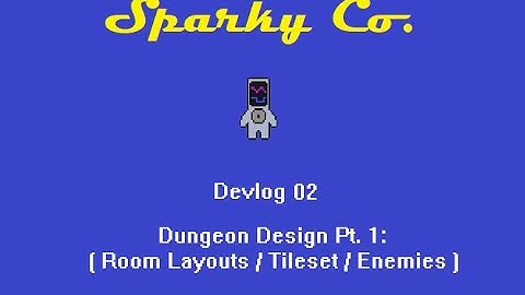 Devlog 02 - Sparky Co. - Dungeon Design Pt. 1