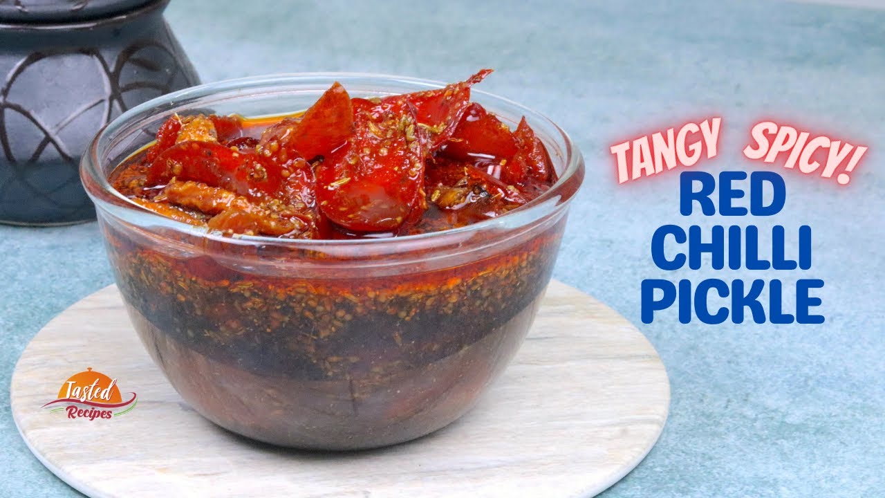 Tangy Red Chili Pickle | Hot and Sweet Red Chili Pickle | Tasted Recipes