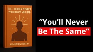 The 7 HIDDEN Powers You FORGOT You Had