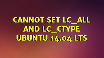 Ubuntu: Cannot set LC_ALL and LC_CTYPE Ubuntu 14.04 LTS