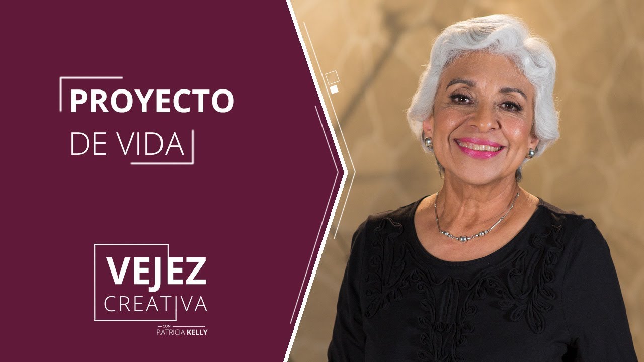 Proyecto de vida en la vejez | Patricia Kelly