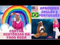 🧚‍♀️💕[2022] Contar Histórias da Fada Rosa Aprender Inglês e Português Saiba mais sobre o Arco-Íris
