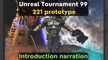 Unreal Tournament 1999 221 prototype - Introduction