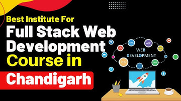 Best Institute for Full Stack Development Course in Chandigarh Chandigarh | Full Stack Development
