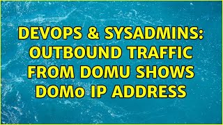 DevOps & SysAdmins: Outbound traffic from domU shows dom0 IP address Wealth