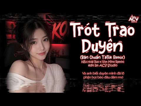 Trót Trao Duyên (Việt Mino Remix) - NB3 Hoài Bảo ♫ Có Những Tháng Ngày Chỉ Anh Cùng Đau Buồn Remix
