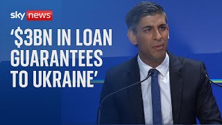 Ukraine War: Prime Minister Rishi Sunak announces $3bn in loan guarantees to Ukraine