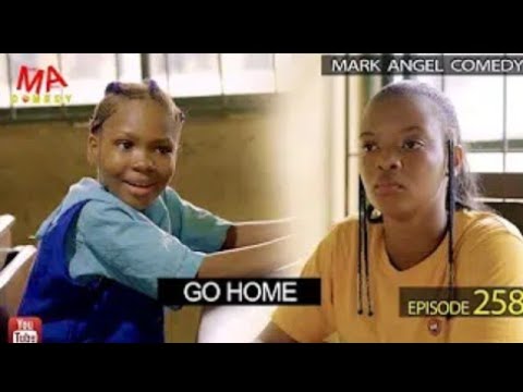 GO HOME (Mark Angel Comedy)(Episode 258)