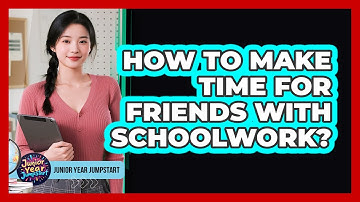 How To Make Time For Friends With Schoolwork?