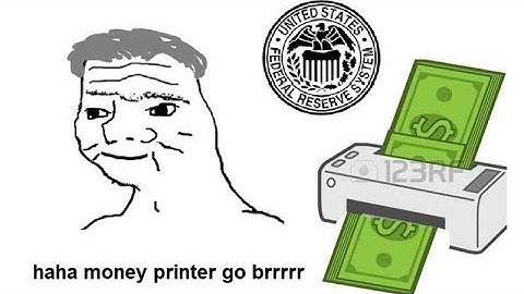 haha money printer go brrr (meme)