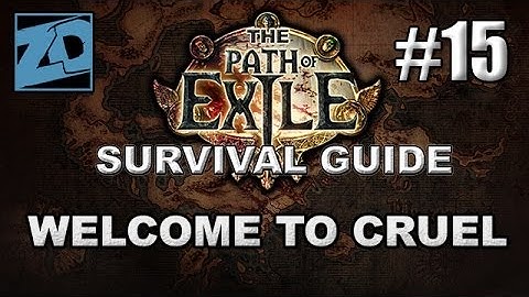 The Path of Exile Survival Guide #15: Welcome to CRUEL! - Act 1 Cruel