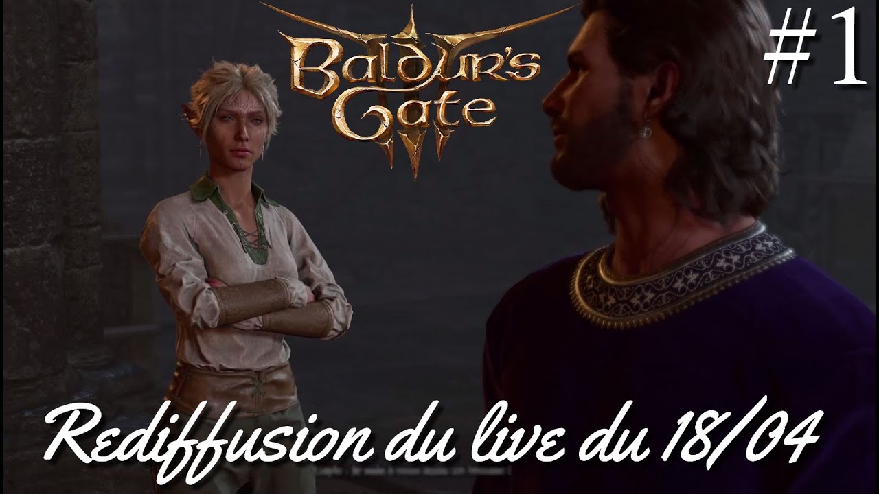 Lets Play  Baldurs Gate 3 Rediffusion du live du 1804 Le dbut de notre aventure 