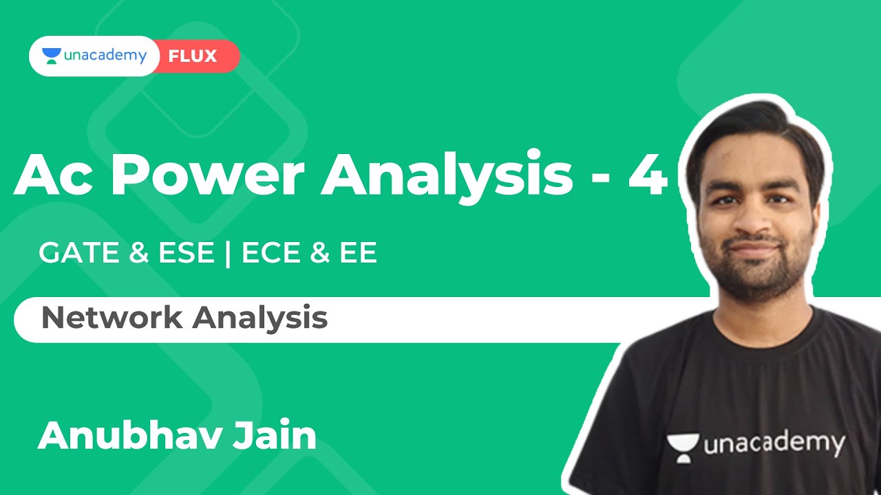 AC Power Analysis 3 Network Analysis GATE & ESE Anubhav Jain