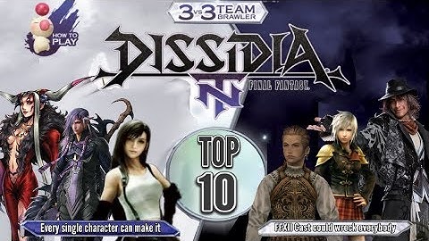 Final Fantasy Dissidia NT news & TOP 10 characters I most want released