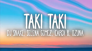 DJ Snake, Selena Gomez, Cardi B, Ozuna - Taki Taki (Lyrics)