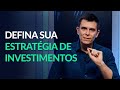 3 elementos essenciais para sua estratgia de investimentos