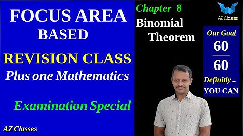 Focus Area/Binomial Theorem/Chapter 8/Plus one maths /revision class/Az classes/Examination special