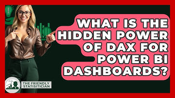 What Is The Hidden Power Of DAX For Power BI Dashboards? - The Friendly Statistician