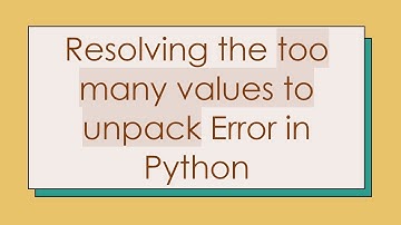 Resolving the too many values to unpack Error in Python