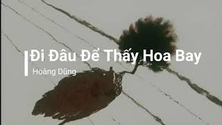 Đi Đâu Để Thấy Hoa Bay - Hoàng Dũng | Bố Già Và Con Gái |