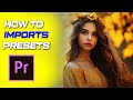 How To IMPORT PRESETS Into Premiere Pro