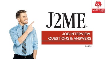 J2ME Interview Questions and Answers 2019 Part-1 | J2ME Interview Questions | Wisdom IT Services