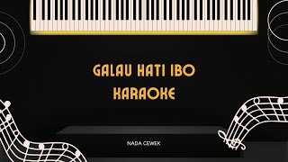 (HQ) Karaoke Lagu Galau Hati Ibo - Nada Cewek | Fai Music (HQ)