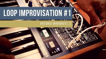 Loop Improvisation N1 [arturia minibrute]