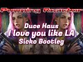 Duce Haus - I love you like LA (Sicko bootleg)