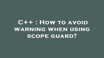 C++ : How to avoid warning when using scope guard?