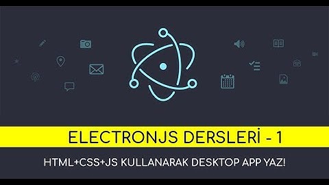 [#1] ElectronJS Nedir? - HTML, CSS ve JS Kullanarak Masaüstü Uygulama Yaz!
