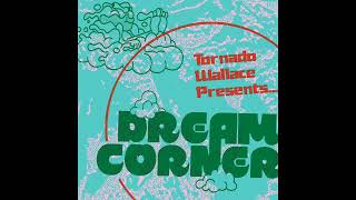 Tornado Wallace - Dream Corner (Speed Bump Mix)