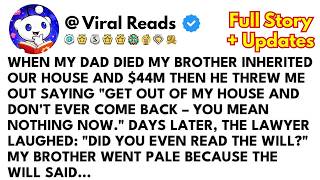 WHEN MY DAD DIED MY BROTHER INHERITED OUR HOUSE AND $44M THEN HE THREW ME OUT SAYING GET