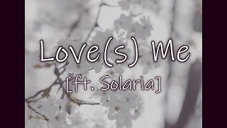 Love(s) Me - ft. Solaria (Original Song)