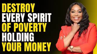 Destroy Every Spirit of Poverty Holding Your Money | Wealth Activation Prayer by Dr. Cindy Trimm