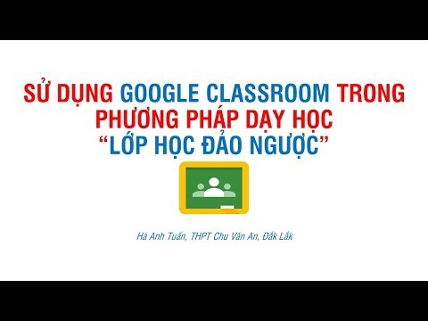 Video Tạo lớp học đảo ngược với Google classroom - YouTube
