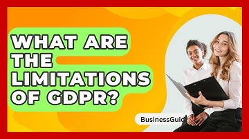 What Are The Limitations Of GDPR? - BusinessGuide360.com