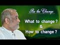 Change is inevitable - BUT we need to choose What to & HOW to - Explains Daaji