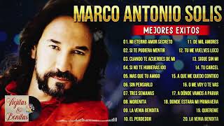 MARCO ANTONIO SOLÍS LO MEJOR DE LO MEJOR SUS GRANDES ÉXITOS  MARCO ANTONIO SOLÍS ÉXITOS ROMANTICOS