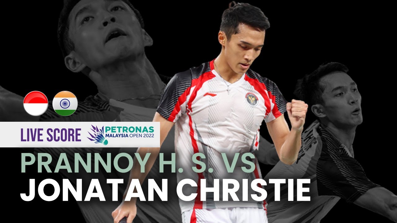 🔴 LIVE SCORE Badminton Jonatan Christie vs H.S Prannoy MS Perempat Final Malaysia Open 2022