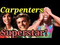 CARPENTERS SUPERSTAR REACTION | This is why she is a star!