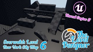 Level Design: Unreal Engine 5 - Overwatch Styled New York City Map - Episode 6