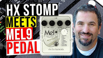 Line 6 HX Stomp with electro-harmonix Mel9 - MIND BENDING